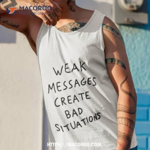 Weak Messages Create Bad Situations Tattoo: Clear Talk